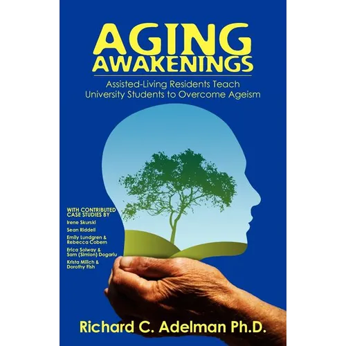 Aging Awakenings: Assisted Living Residents Teach University Students to Overcome Ageism