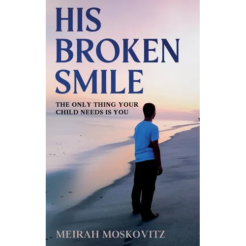 His Broken Smile: The only thing your child needs is You