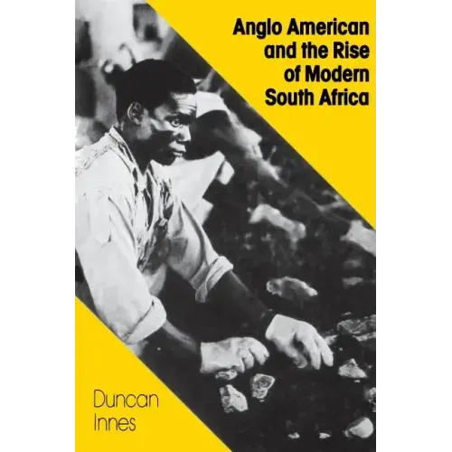 Anglo American and the Rise of Modern South Africa