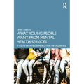 What Young People Want from Mental Health Services: A Youth Informed Approach for the Digital Age