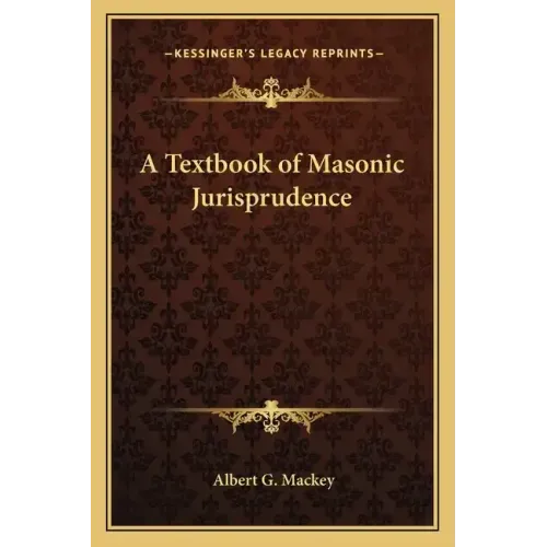 A Textbook of Masonic Jurisprudence