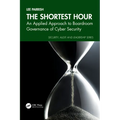 The Shortest Hour: An Applied Approach to Boardroom Governance of Cyber Security