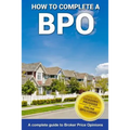 How To Complete A BPO: A Complete Guide To Broker Price Opinions