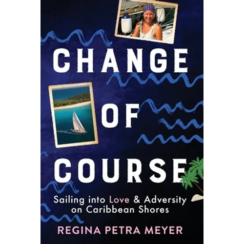 Change of Course: Sailing into Love & Adversity on Caribbean Shores