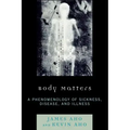 Body Matters: A Phenomenology of Sickness, Disease, and Illness
