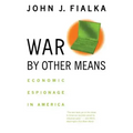 War by Other Means: Economic Espionage in America