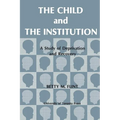 The Child and the Institution: A Study of Deprivation and Recovery