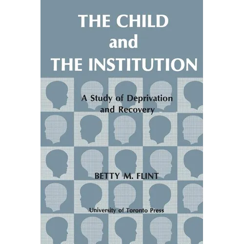 The Child and the Institution: A Study of Deprivation and Recovery