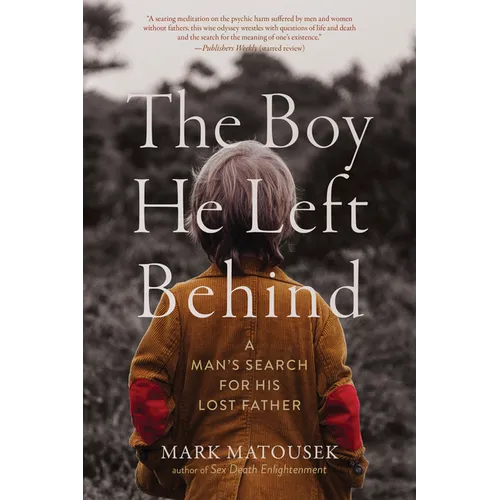 The Boy He Left Behind: A Man's Search for His Lost Father