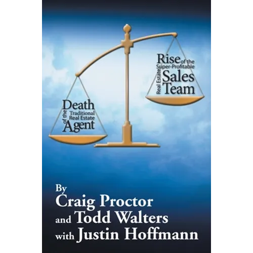 Death of the Traditional Real Estate Agent: Rise of the Super-Profitable Real Estate Sales Team