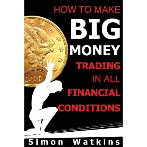 How To Make Big Money Trading In All Financial Conditions