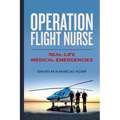 Operation Flight Nurse: Real-Life Medical Emergencies