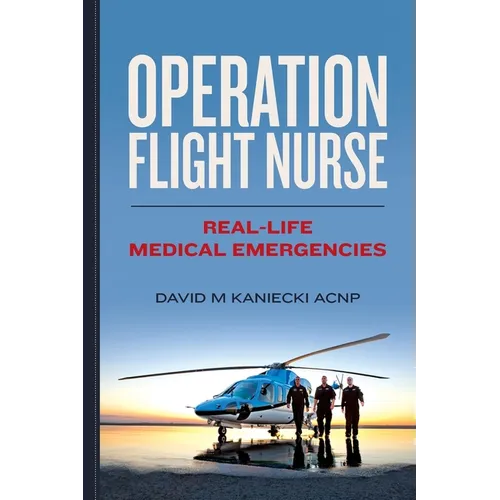Operation Flight Nurse: Real-Life Medical Emergencies