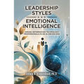 Leadership Styles and Emotional Intelligence Among Information Technology Professionals in an AI-Driven Era
