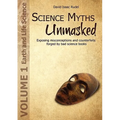 Science Myths Unmasked: Exposing Misconceptions and Counterfeits Forged by Bad Science Books (Vol.1: Earth and Life Science)