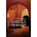 Writings from the Sand, Volume 2: Collected Works of Isabelle Eberhardt