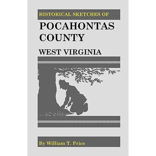 Historical Sketches of Pocahontas County, West Virginia