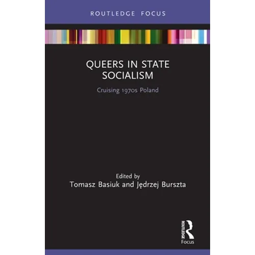 Queers in State Socialism: Cruising 1970s Poland