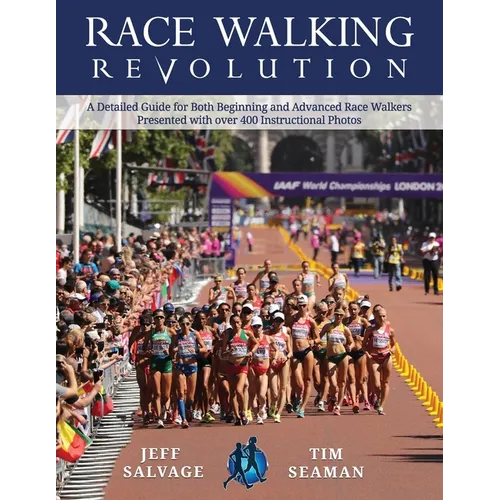 Race Walking Revolution - A Detailed Guide for Both Beginning and Advanced Race Walkers