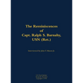 The Reminiscences of Capt. Ralph S. Barnaby, USN (Ret.): 1893-1986