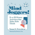 Mind Joggers!: 5- To 15- Minute Activities That Make Kids Think