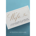 Wife, Inc.: The Business of Marriage in the Twenty-First Century