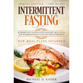 Intermittent Fasting: Special Edition - Two Books - Intermittent Fasting with Dash Diet Meal Plans for Maximum Weight Loss and Health Benefi