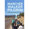 Marcher, Walker, Pilgrim: A Memoir from the Great March for Climate Action