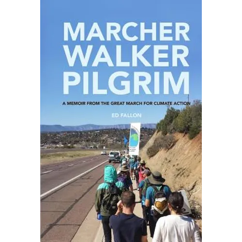 Marcher, Walker, Pilgrim: A Memoir from the Great March for Climate Action
