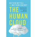 The Human Cloud: How Today's Changemakers Use Artificial Intelligence and the Freelance Economy to Transform Work