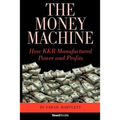 The Money Machine: How KKR Manufactured Power and Profits