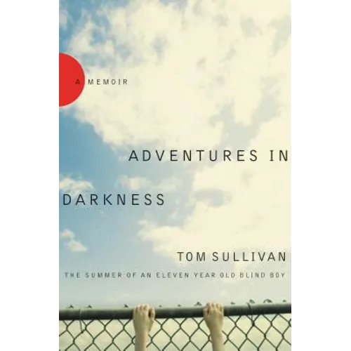 Adventures in Darkness: Memoirs of an Eleven-Year-Old Blind Boy