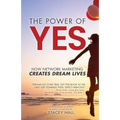 The Power of YES: How Network Marketing Creates Dream Lives