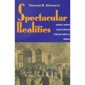 Spectacular Realities: Early Mass Culture in Fin-De-Siècle Paris