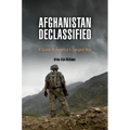 Afghanistan Declassified: A Guide to America's Longest War