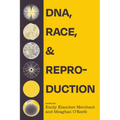 Dna, Race, and Reproduction