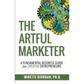 The Artful Marketer: : A Fundamental Business Guide for Creative Entrepreneurs