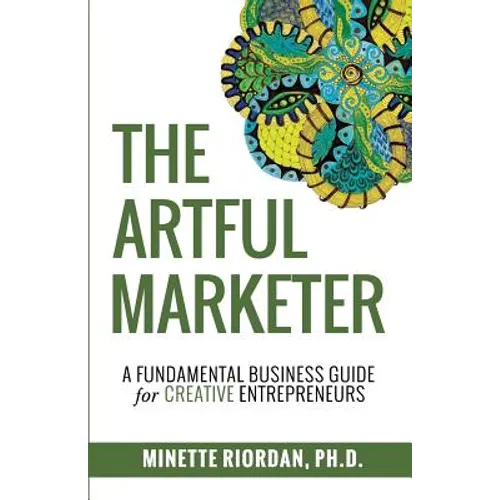 The Artful Marketer: : A Fundamental Business Guide for Creative Entrepreneurs