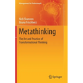 Metathinking: The Art and Practice of Transformational Thinking