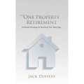 The One Property Retirement: A Simple Strategy for Building Your Nest Egg