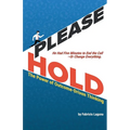 Please Hold: The Power of Outcome-Driven Thinking