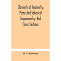 Elements Of Geometry, Plane And Spherical Trigonometry, And Conic Sections