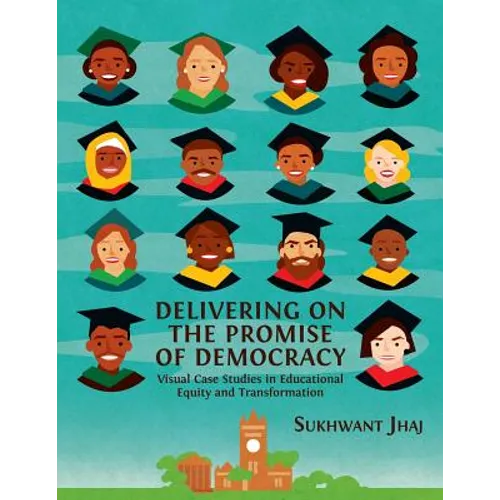 Delivering on the Promise of Democracy: Visual Case Studies in Educational Equity and Transformation