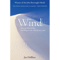Wind: How the Flow of Air Has Shaped Life, Myth, and the Land