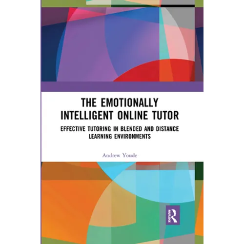 The Emotionally Intelligent Online Tutor: Effective Tutoring in Blended and Distance Learning Environments