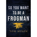So You Want To Be a Frogman