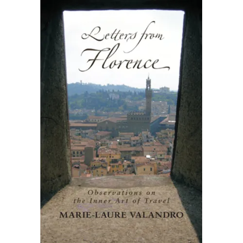 Letters from Florence: Observations on the Inner Art of Travel