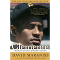 Clemente: The Passion and Grace of Baseball's Last Hero