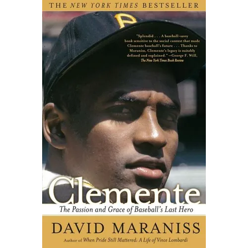 Clemente: The Passion and Grace of Baseball's Last Hero
