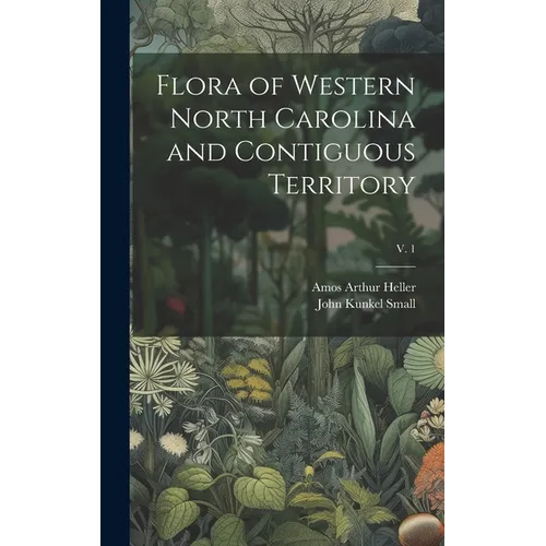 Flora of Western North Carolina and Contiguous Territory; v. 1